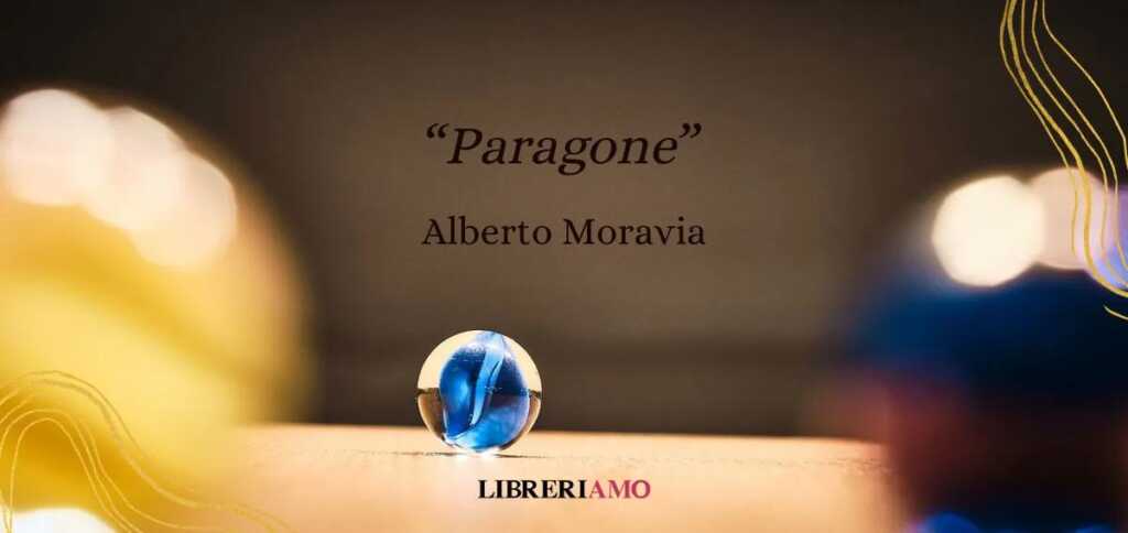 Paragone, la poesia di Alberto Moravia sul senso della vita