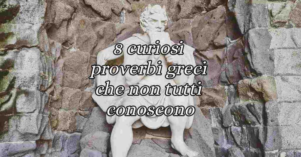 8 curiosi proverbi greci che non tutti conoscono