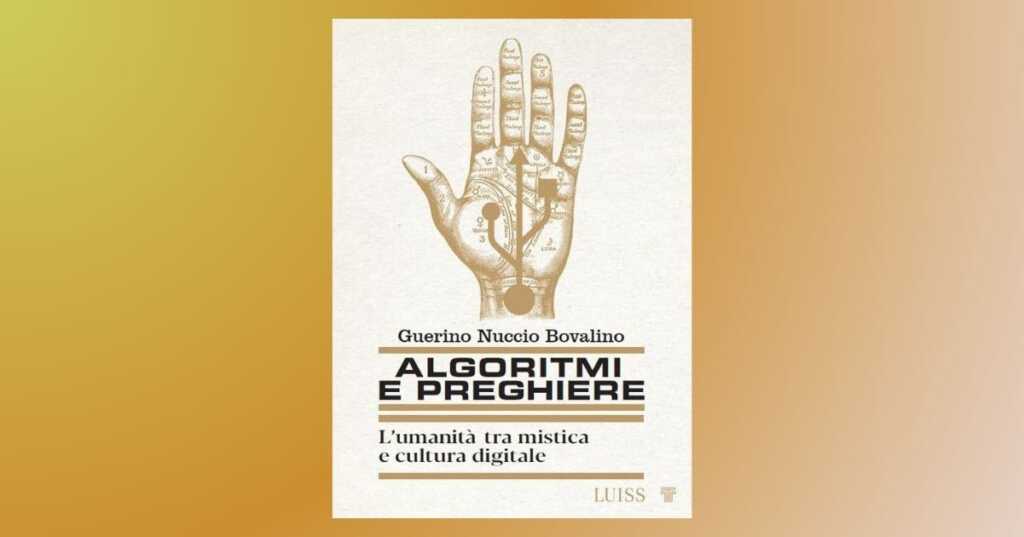 Algoritmi e preghiere, il libro che indaga il rapporto uomo-tecnologia