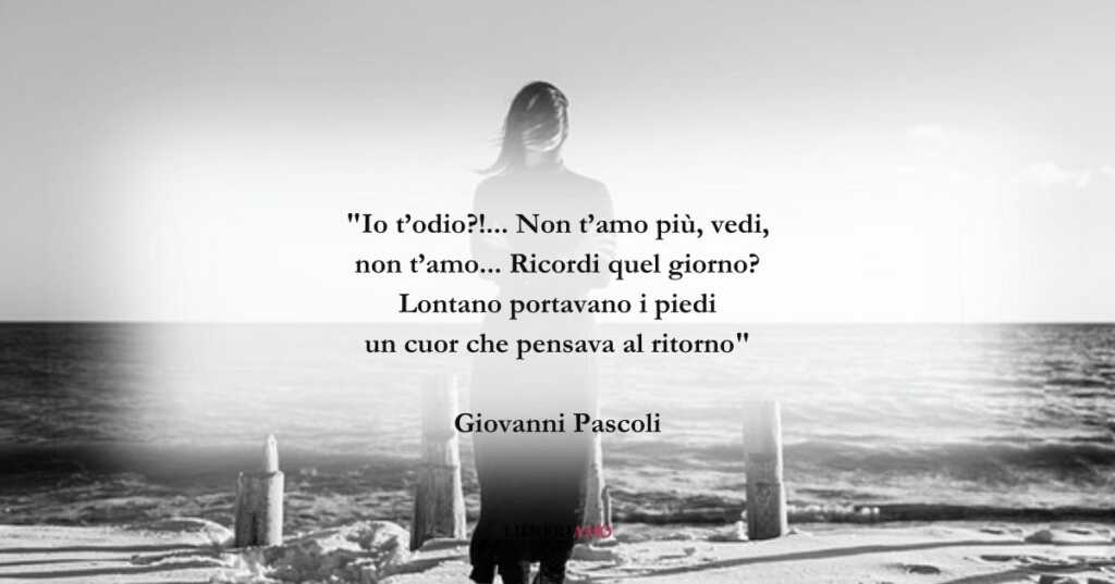 I versi di Giovanni Pascoli sulla fine di un amore
