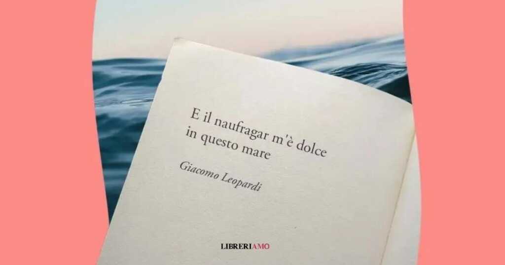 Il significato del verso e il naufragar m'è dolce in questo mare di Leopardi