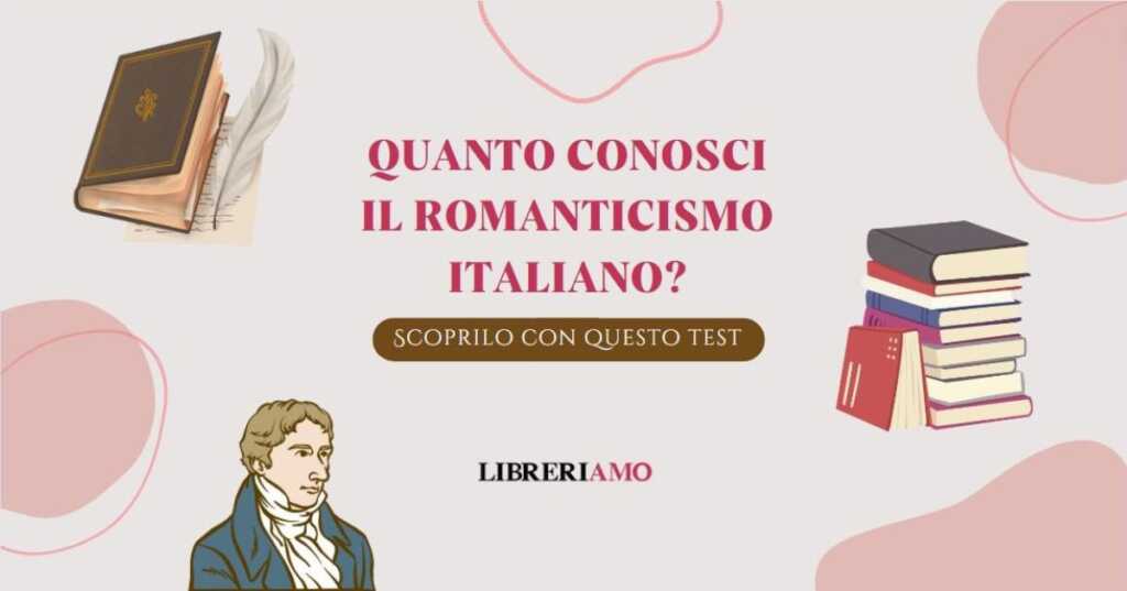 Quanto conosci il Romanticismo italiano