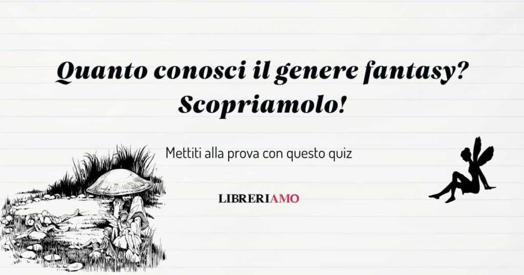 Quanto conosci il genere fantasy Scoprilo con questo quiz!