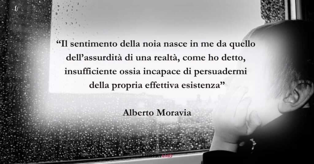 Una frase di Alberto Moravia sulla noia e sull'assurdità della realtà