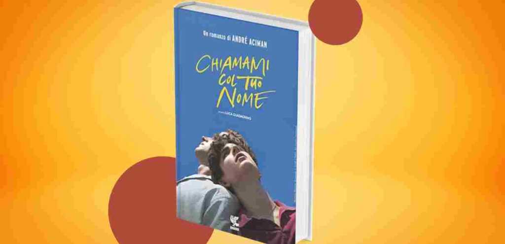 Chiamami col tuo nome, un libro su un amore difficile