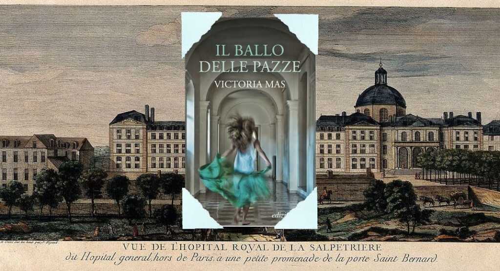 Umiliazioni e violenze, perché "Il ballo delle pazze" è un caso letterario