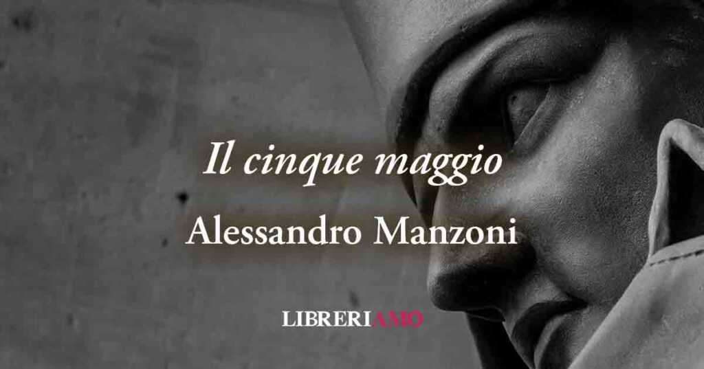 Il cinque maggio (1821) di Alessandro Manzoni: elegia sulla vita e il valore di Napoleone