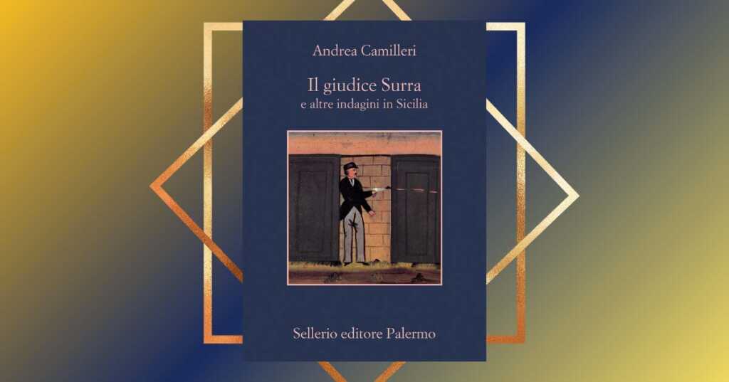 "Il giudice Surra e altre indagini in Sicilia", tre racconti di Camilleri in un nuovo libro
