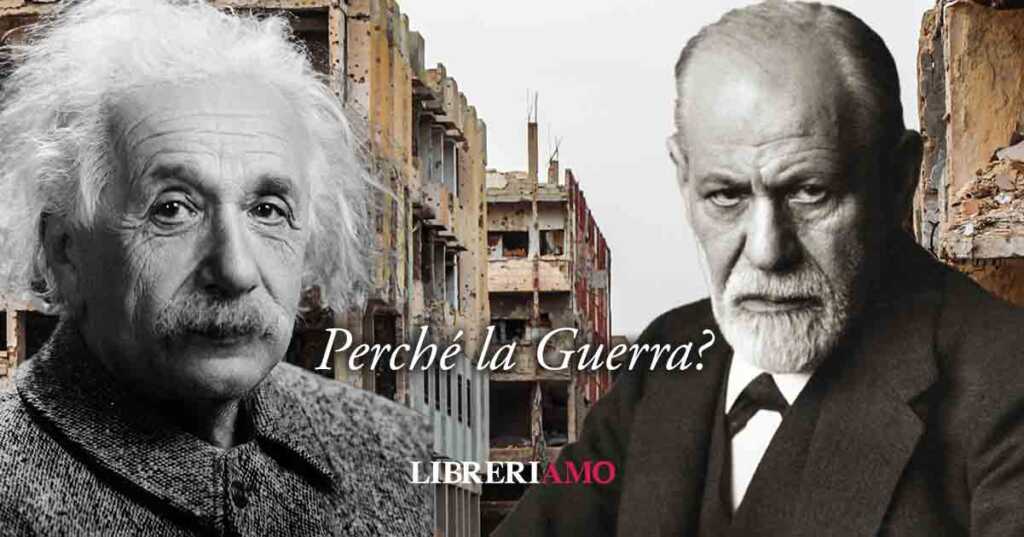 Perché la guerra, il carteggio tra Einstein e Freud sulla violenza umana