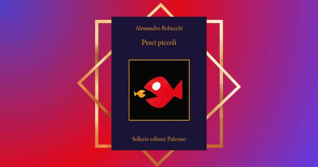 “Pesci piccoli”, Robecchi torna in libreria con la nuova avventura del detective Monterossi