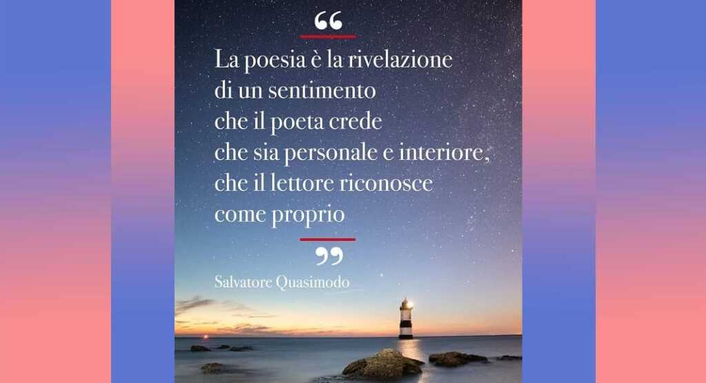 "La poesia è la rivelazione di un sentimento..." di Salvatore Quasimodo