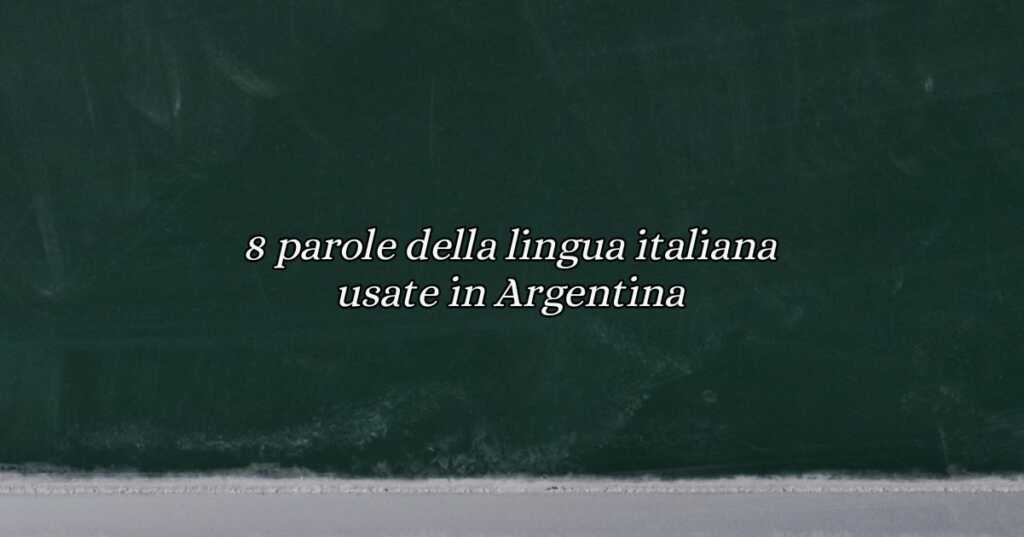 8 parole della lingua italiana usate in Argentina