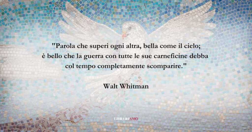 I versi di Walt Whitman sull'importanza della pace