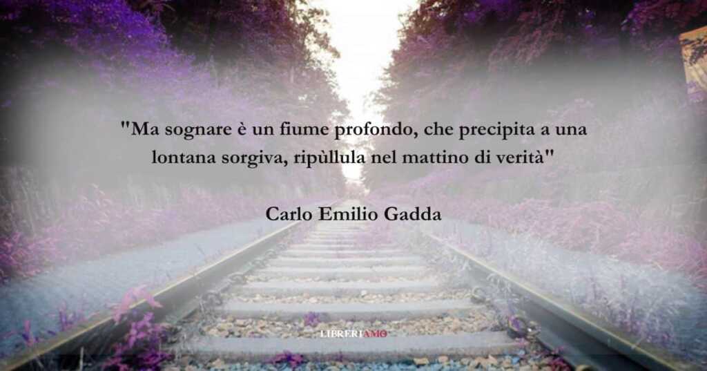Una frase di Carlo Emilio Gadda sulla complessità dei sogni