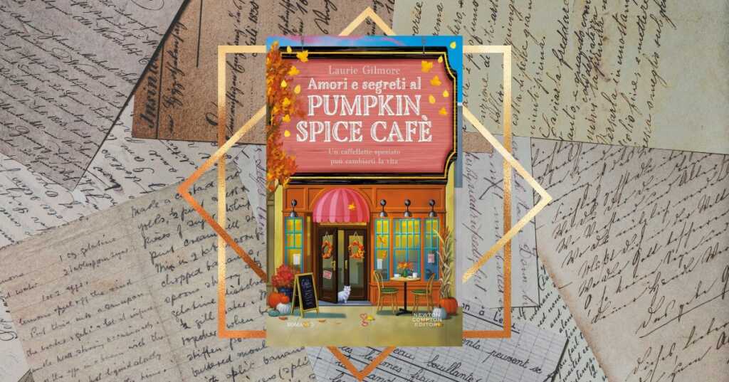 “Amori e segreti al Pumpkin Spice Café” di Laurie Gilmore, il caso editoriale dell’autunno per gli amanti del romance
