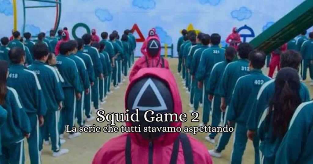 Squid Game 2, curiosità e impressioni sulla serie tv del momento