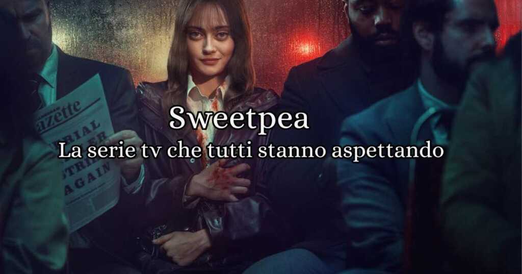 Sweetpea è una serie televisiva britannica che ha debuttato il 10 ottobre 2024, attesissima in Italia, verrà trasmessa su Sky e da Now Tv. La serie è tratta dall'omonimo romanzo che uscirà il 25 Marzo 2025 per TimeCrime.