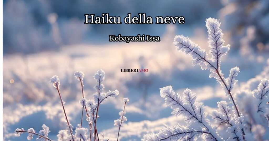 Uno haiku giapponese di Kobayashi Issa (1763-1828) per guardare alla magia dell’inverno