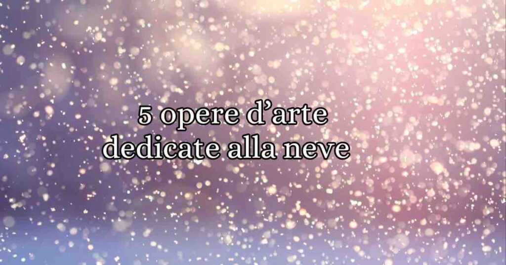 La neve ci ha sempre affascinato e ammaliato con il suo candore, tanto da portare numerosi artisti a rappresentarla nel corso dei secoli.