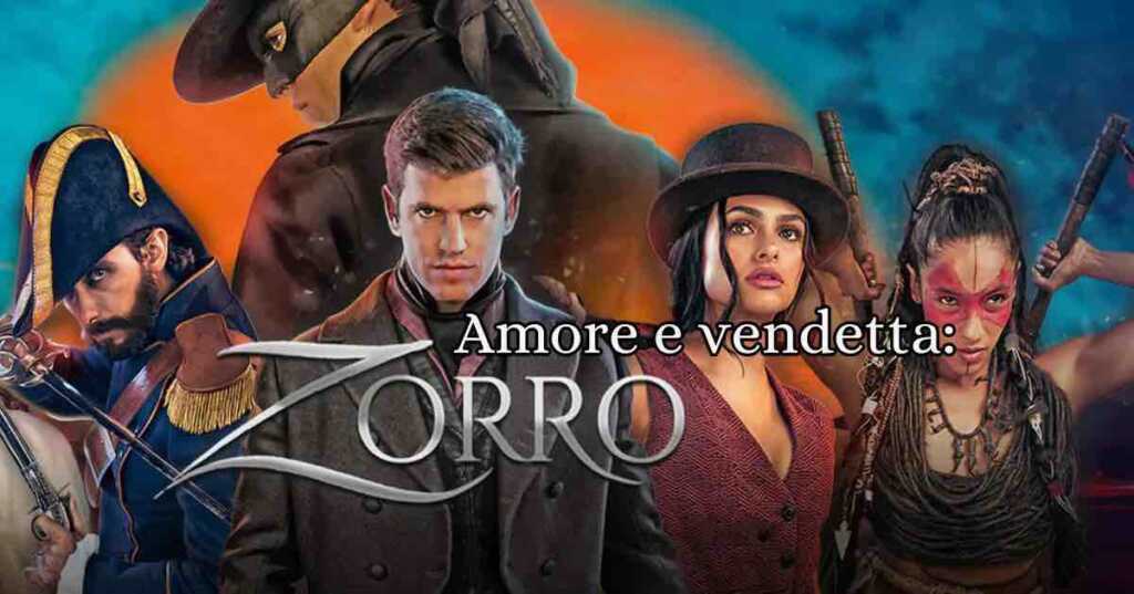 "Amore e vendetta: Zorro", la nuova serie tv su Don Diego de la Vega
