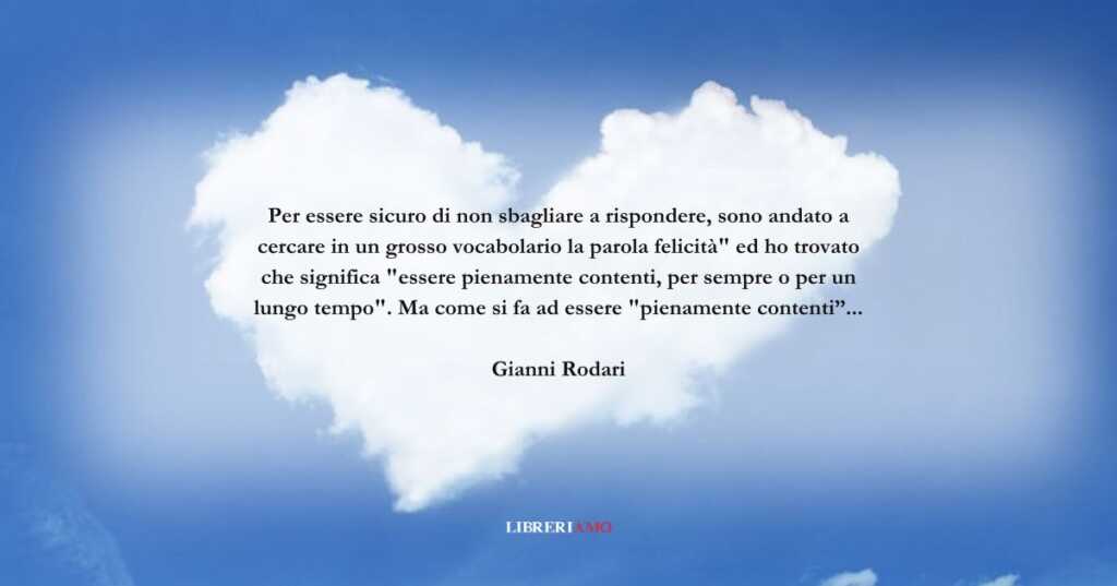 Una frase di Gianni Rodari sul valore della felicità