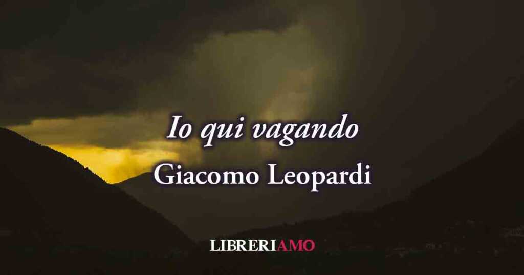 "Io qui vagando" (1835) di Leopardi, poesia sul potere dell'innamoramento