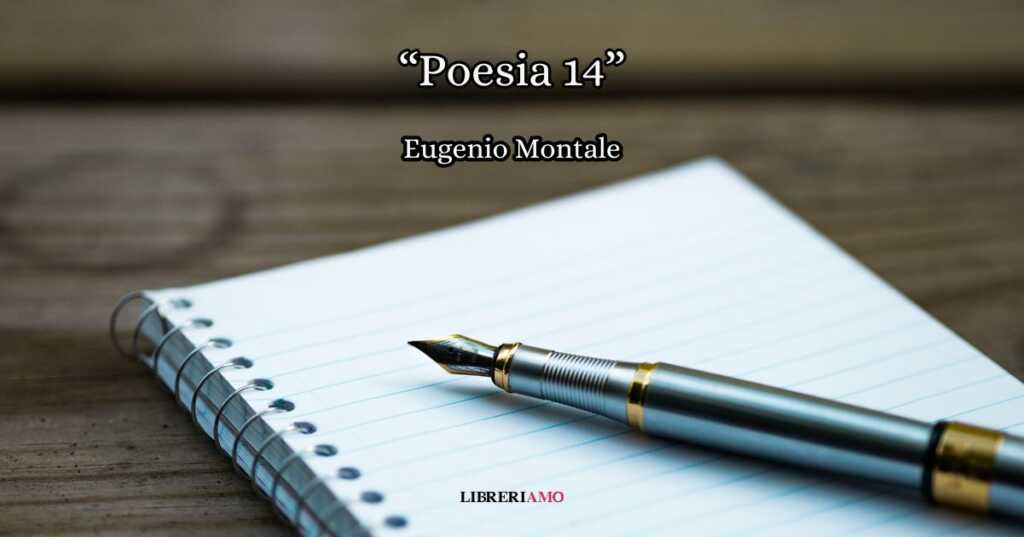 “Poesia 14” (1971) di Eugenio Montale, il canto di un poeta salvato dall’amore