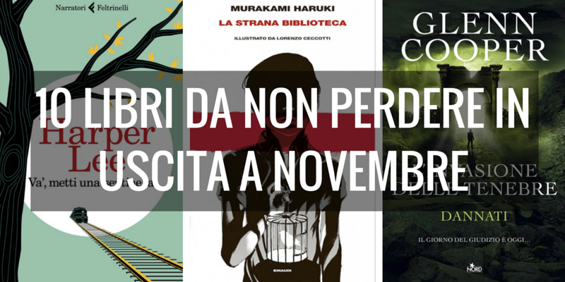10 libri da non perdere in uscita a novembre