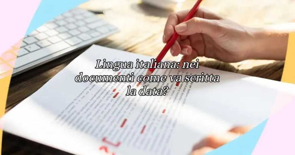 Lingua italiana nei documenti come va scritta la data