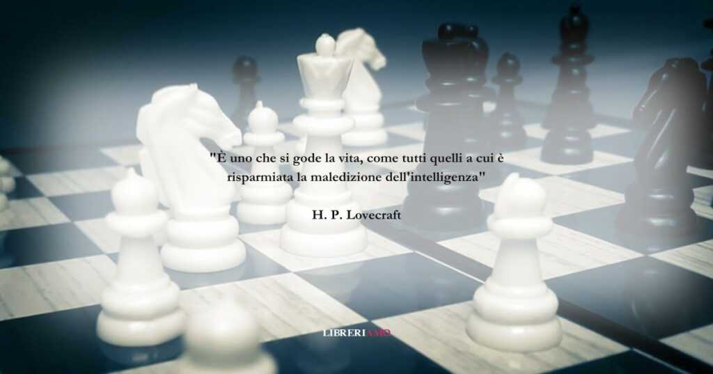 Una frase di H. P. Lovecraft sul reale peso dell'intelligenza
