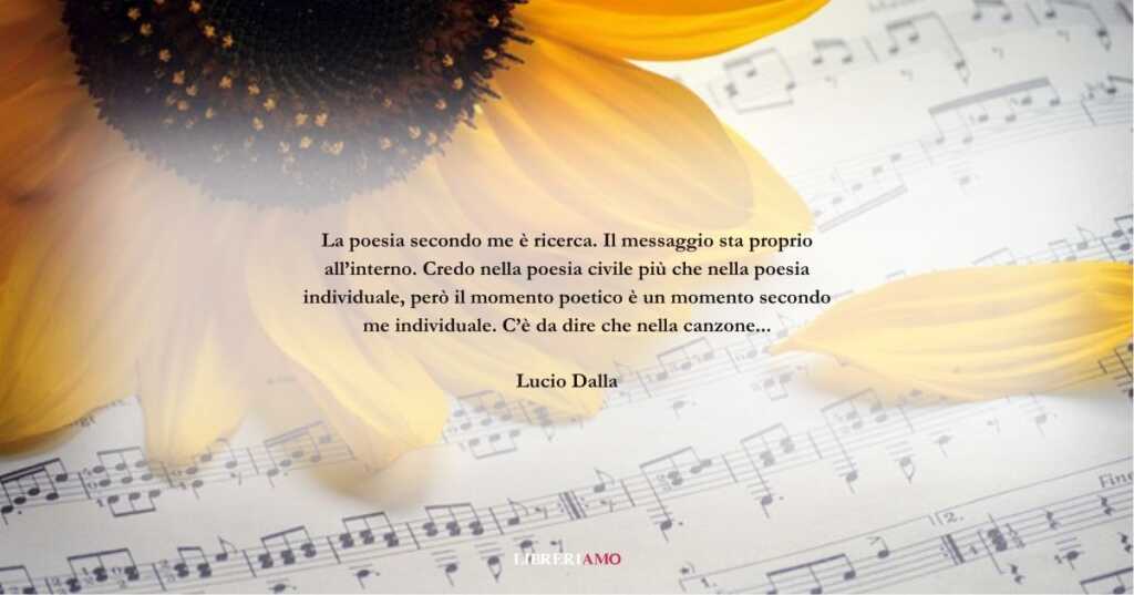 Una frase di Lucio dalla sul valore della poesia nella vita