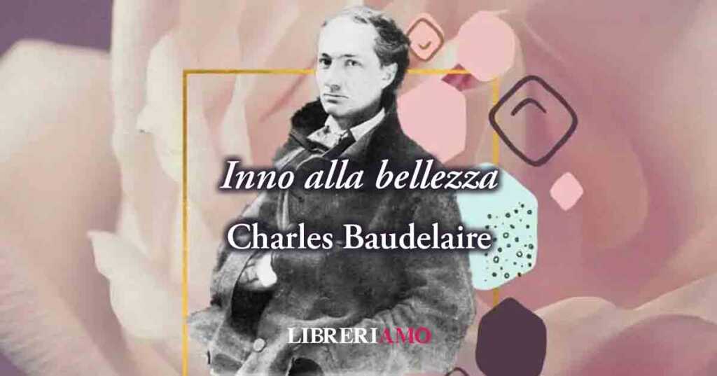 “Inno alla bellezza” (1857) di Baudelaire svela il potere di questa ignota forza