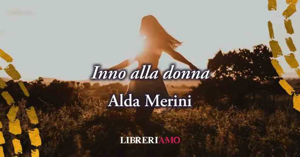 "Inno alla donna" di Alda Merini, sublime poesia che celebra tutte le donne