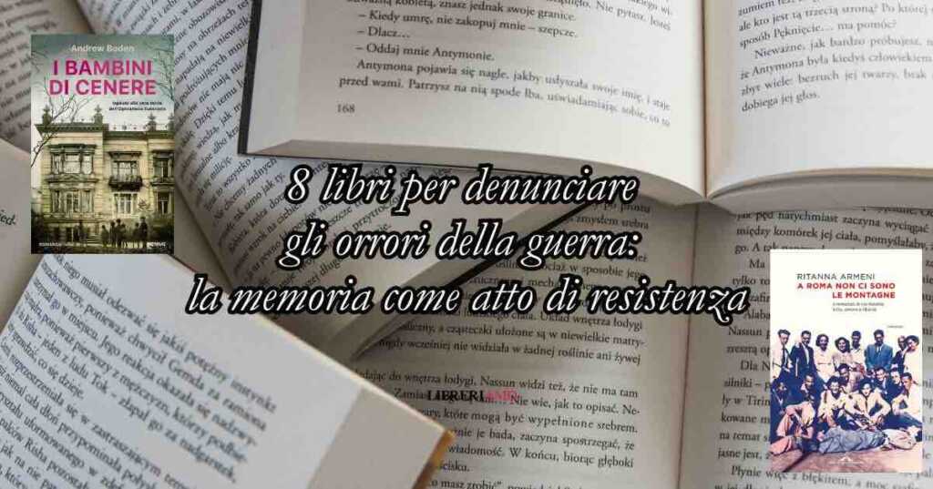 8 libri per denunciare gli orrori della guerra: la memoria come atto di resistenza