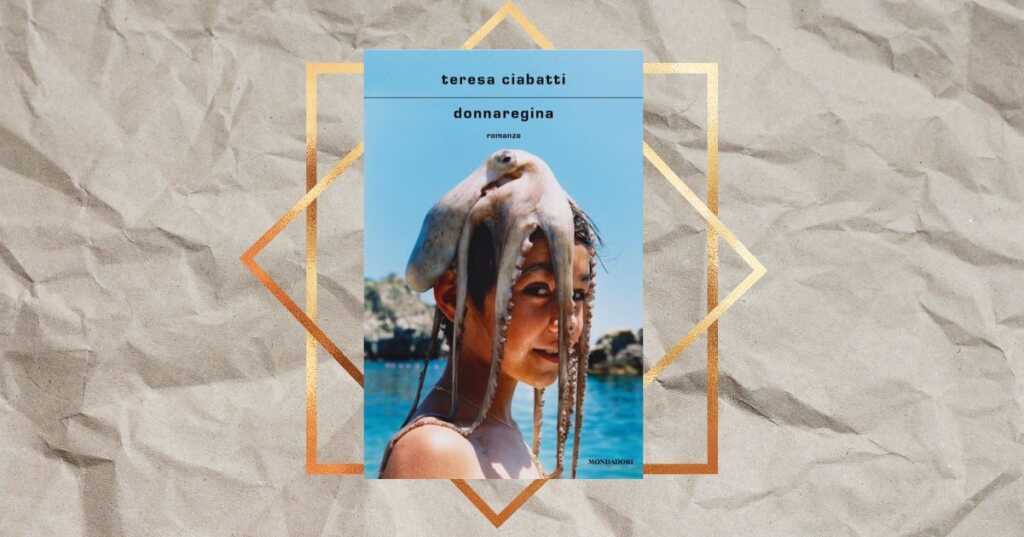 “Donnaregina”, il romanzo inaspettato di Teresa Ciabatti tutto da scoprire