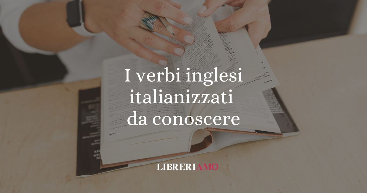 Neologismi i 12 verbi inglesi italianizzati da conoscere