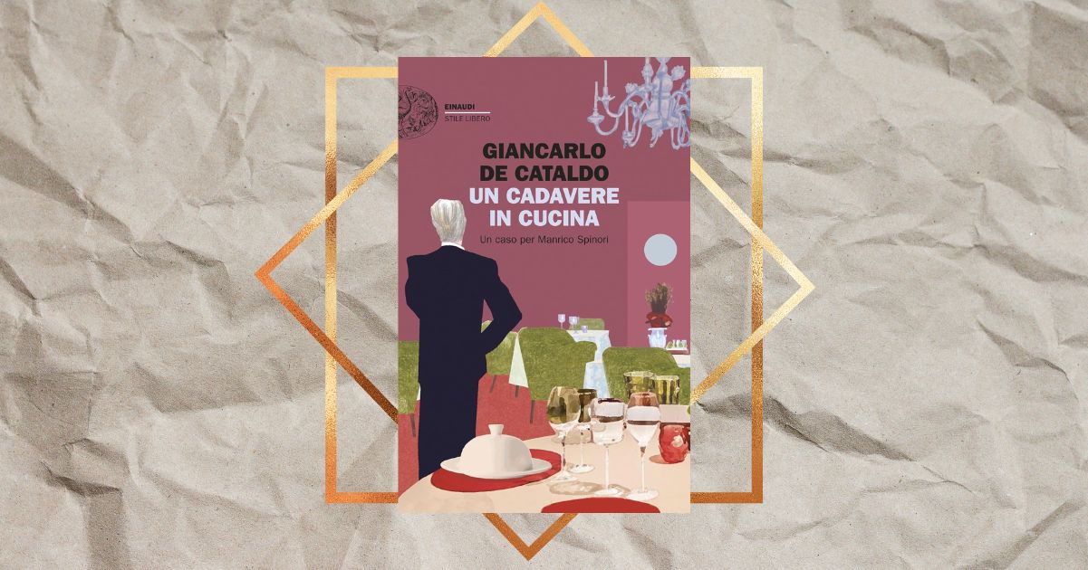 “Un cadavere in cucina”, il nuovo giallo di Giancarlo De Cataldo da leggere assolutamente