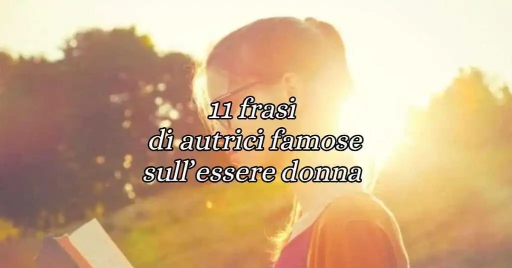 11 frasi sulla complessità di essere donna scritte da autrici famose