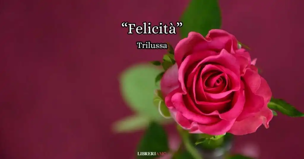 "Felicità", la straordinaria poesia di Trilussa che rivela il segreto della gioia