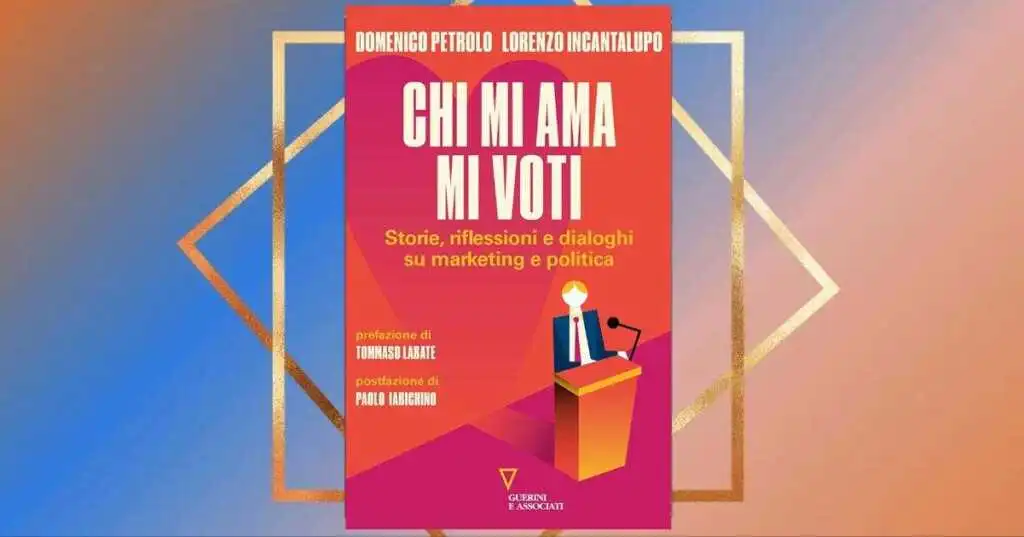 Chi mi ama mi voti, il libro sullo stretto rapporto tra politica e marketing