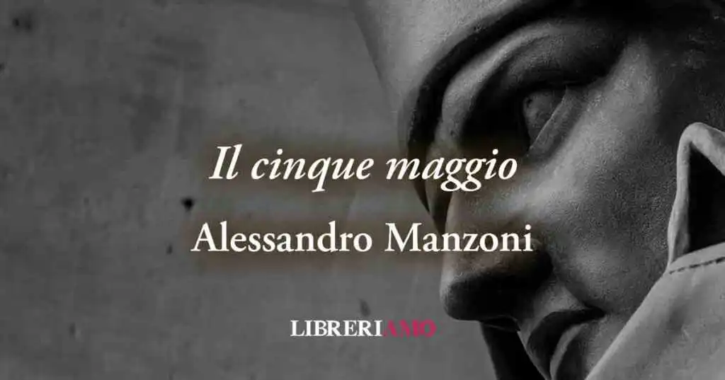 Il cinque maggio (1821) di Alessandro Manzoni: elegia sulla vita e il valore di Napoleone
