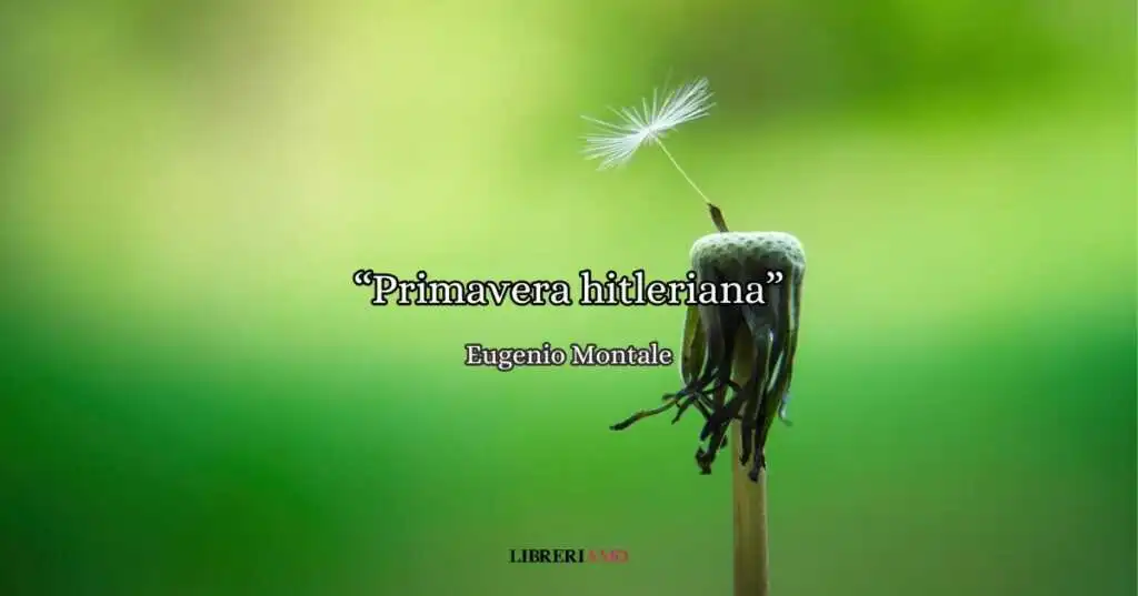 “Primavera hitleriana”, la poesia di Eugenio Montale che celebra la resistenza