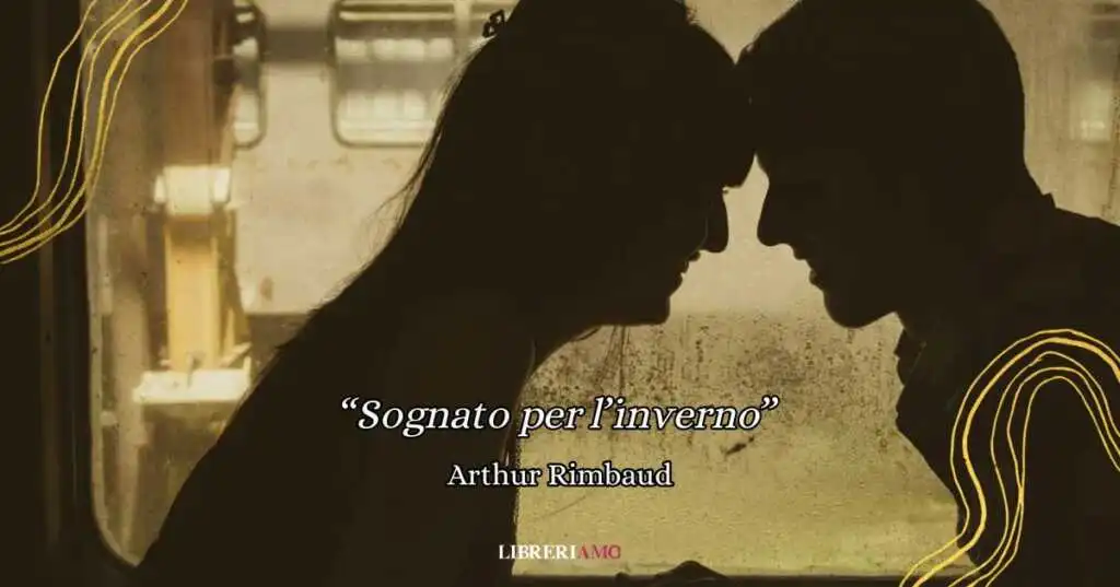 “Sognato per l’inverno”, la poesia di Rimbaud sull’amore in inverno