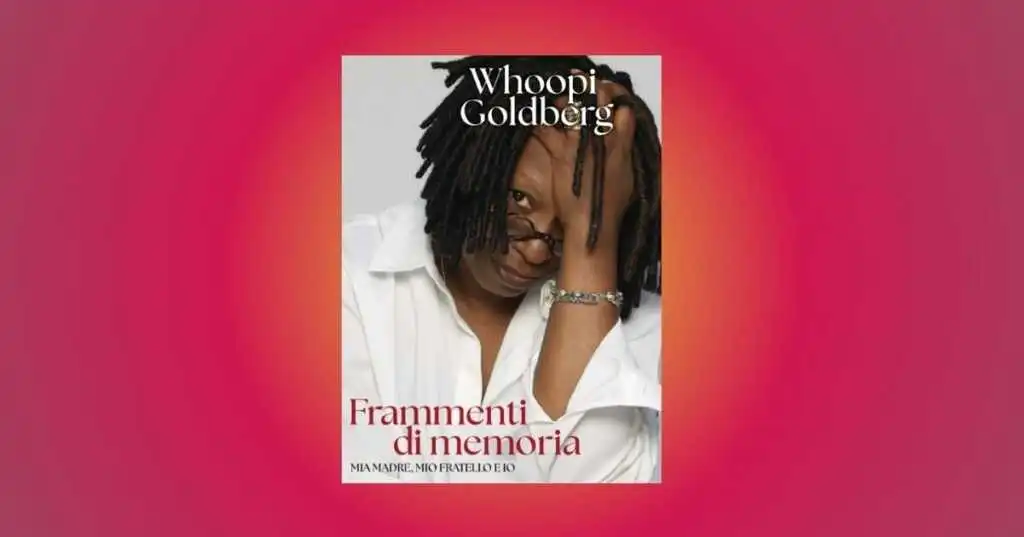 Frammenti di memoria il memoir di Whoopi Goldberg arriva in Italia